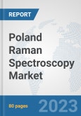 Poland Raman Spectroscopy Market: Prospects, Trends Analysis, Market Size and Forecasts up to 2030- Product Image