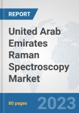 United Arab Emirates Raman Spectroscopy Market: Prospects, Trends Analysis, Market Size and Forecasts up to 2030- Product Image