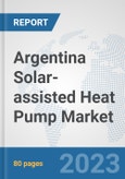 Argentina Solar-assisted Heat Pump Market: Prospects, Trends Analysis, Market Size and Forecasts up to 2030- Product Image