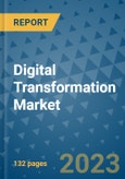 Digital Transformation Market - Global Industry Analysis (2019 - 2022), Growth Trends, and Market Forecast (2023 - 2030)- Product Image