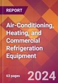 Air-Conditioning, Heating, and Commercial Refrigeration Equipment - 2024 U.S. Market Research Report with Updated Recession Risk Forecasts- Product Image