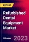 Refurbished Dental Equipment Market, By Product, By End User, and by Region - Global Forecast to 2023-2033 - Product Image
