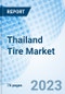 Thailand Tire Market | Trends, Value, Revenue, Outlook, Forecast, Size, Analysis, Growth, Industry, Share, Segmentation & COVID-19 IMPACT: Market Forecast By Origin, By Types, By End Users, By Vehicle Types, And Competitive Landscape - Product Thumbnail Image