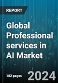 Global Professional services in AI Market by AI Domain (Machine Learning & Deep Learning, Machine Vision & Hearing, Natural Language Processing (NLP)), Application (Chatbots, Cyber Security, Human Resource Management), Organization Size, Vertical - Forecast 2024-2030- Product Image