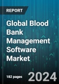 Global Blood Bank Management Software Market by Function (Billing & Inventory, Blood Bank Staff Management System, Blood Components Management), Deployment (On-Cloud, On-Premise), End-User - Forecast 2024-2030- Product Image