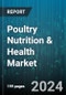 Poultry Nutrition & Health Market by Product Type, Poultry Type, Distribution Channel - Global Forecast 2025-2030 - Product Image
