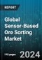 Global Sensor-Based Ore Sorting Market by Ore Type (Base Metals, Gemstones, Industrial Minerals), Component (Hardware, Services, Solutions), Method, System Type - Forecast 2024-2030 - Product Thumbnail Image