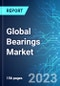 Global Bearings Market: Analysis By Type, By Application, By Region Size and Trends with Impact of COVID-19 and Forecast up to 2028 - Product Image
