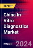 China In-Vitro Diagnostics Market (By Segment, Company), Size, Share, Regulations, Reimbursement, Major Deals, Trends, Key Company Profiles, Sales Analysis, and Recent Developments - Forecast to 2030- Product Image