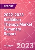 2022-2023 Radiation Therapy Market Summary Report- Product Image
