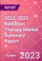 2022-2023 Radiation Therapy Market Summary Report - Product Image