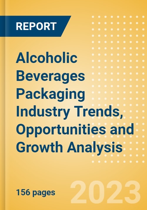 Alcoholic Beverages Packaging Industry Trends, Opportunities and Growth