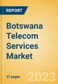 Botswana Telecom Services Market Size and Analysis by Service Revenue, Penetration, Subscription, ARPU's (Mobile and Fixed Services by Segments and Technology), Competitive Landscape and Forecast to 2027- Product Image