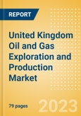 United Kingdom (UK) Oil and Gas Exploration and Production Market Volumes and Forecast by Terrain, Assets and Major Companies, 2023 Update- Product Image