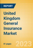 United Kingdom (UK) General Insurance Market Size and Trends by Line of Business, Distribution Channel, Competitive Landscape and Forecast, 2023-2027- Product Image