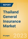 Thailand General Insurance Market Size, Trends by Line of Business (Personal, Accident and Health, Liability, Financial Lines, Property, Motor and Marine, Aviation and Transit Insurance), Distribution Channel, Competitive Landscape and Forecast to 2026- Product Image