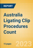 Australia Ligating Clip Procedures Count by Segments (Procedures Performed Using Titanium Ligating Clips and Procedures Performed Using Polymer Ligating Clips) and Forecast to 2030- Product Image