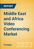 Middle East and Africa (MEA) Video Conferencing Market Summary, Competitive Analysis and Forecast to 2027- Product Image