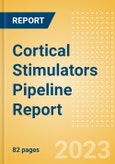 Cortical Stimulators Pipeline Report including Stages of Development, Segments, Region and Countries, Regulatory Path and Key Companies, 2023 Update- Product Image