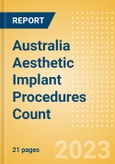 Australia Aesthetic Implant Procedures Count by Segments (Breast Implant Procedures, Facial Implant Procedures and Penile Implant Procedures) and Forecast to 2030- Product Image