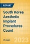 South Korea Aesthetic Implant Procedures Count by Segments (Breast Implant Procedures, Facial Implant Procedures and Penile Implant Procedures) and Forecast to 2030 - Product Image