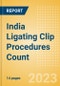 India Ligating Clip Procedures Count by Segments (Procedures Performed Using Titanium Ligating Clips and Procedures Performed Using Polymer Ligating Clips) and Forecast to 2030 - Product Thumbnail Image