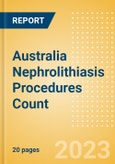 Australia Nephrolithiasis Procedures Count by Segments (Nephrolithiasis Procedures Using Uretoscopy, Percutaneous Nephrolithotomy Procedures and Shock Wave Lithotripsy Procedures) and Forecast to 2030- Product Image