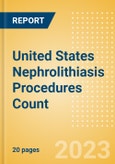 United States (US) Nephrolithiasis Procedures Count by Segments (Nephrolithiasis Procedures Using Uretoscopy, Percutaneous Nephrolithotomy Procedures and Shock Wave Lithotripsy Procedures) and Forecast to 2030- Product Image