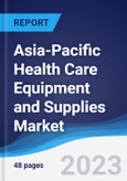 Asia-Pacific (APAC) Health Care Equipment and Supplies Market Summary, Competitive Analysis and Forecast to 2027- Product Image