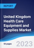 United Kingdom (UK) Health Care Equipment and Supplies Market Summary, Competitive Analysis and Forecast to 2027- Product Image