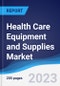 Health Care Equipment and Supplies Market Summary, Competitive Analysis and Forecast to 2027 - Product Image