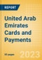 United Arab Emirates (UAE) Cards and Payments - Opportunities and Risks to 2026 - Product Image