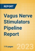 Vagus Nerve Stimulators (VNS) Pipeline Report including Stages of Development, Segments, Region and Countries, Regulatory Path and Key Companies, 2023 Update- Product Image