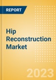 Hip Reconstruction Market Size by Segments, Share, Regulatory, Reimbursement, Procedures and Forecast to 2033- Product Image