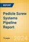 Pedicle Screw Systems Pipeline Report Including Stages of Development, Segments, Region and Countries, Regulatory Path and Key Companies, 2023 Update - Product Thumbnail Image