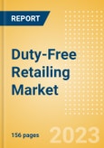 Duty-Free Retailing Market Size and Analysis by Region, Sector Analysis by Key Countries, Tourism Landscape, Trends, Innovations, Opportunities, Key Players and Forecast to 2026- Product Image