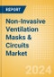 Non-Invasive Ventilation Masks and Circuits Market Size by Segments, Share, Regulatory, Reimbursement, Procedures and Forecast to 2033 - Product Thumbnail Image