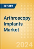 Arthroscopy Implants Market Size by Segments, Share, Regulatory, Reimbursement, Procedures and Forecast to 2033- Product Image