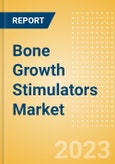 Bone Growth Stimulators Market Size by Segments, Share, Regulatory, Reimbursement, Procedures and Forecast to 2033- Product Image