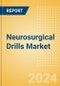 Neurosurgical Drills Market Size by Segments, Share, Regulatory, Reimbursement, Installed Base and Forecast to 2033 - Product Thumbnail Image