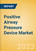 Positive Airway Pressure Device Market Size (Value, Volume, ASP) by Segments, Share, Trend and SWOT Analysis, Regulatory and Reimbursement Landscape, Procedures and Forecast to 2033- Product Image
