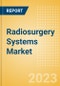 Radiosurgery Systems Market Size (Value, Volume, ASP) by Segments, Share, Trend and SWOT Analysis, Regulatory and Reimbursement Landscape, Procedures and Forecast to 2033 - Product Image