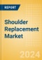 Shoulder Replacement Market Size by Segments, Share, Regulatory, Reimbursement, Procedures and Forecast to 2033 - Product Image