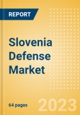 Slovenia Defense Market Size and Trends, Budget Allocation, Regulations, Key Acquisitions, Competitive Landscape and Forecast, 2023-2028- Product Image