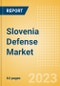 Slovenia Defense Market Size and Trends, Budget Allocation, Regulations, Key Acquisitions, Competitive Landscape and Forecast, 2023-2028 - Product Image