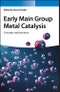 Early Main Group Metal Catalysis. Concepts and Reactions. Edition No. 1 - Product Image