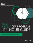Wiley's Level II CFA Program 11th Hour Final Review Study Guide 2023. Edition No. 1- Product Image