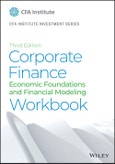 Corporate Finance Workbook. Economic Foundations and Financial Modeling. Edition No. 3. CFA Institute Investment Series- Product Image