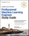 Google Cloud Certified Professional Machine Learning Engineer Study Guide. Edition No. 1 - Product Thumbnail Image