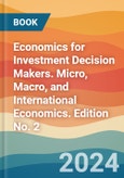 Economics for Investment Decision Makers. Micro, Macro, and International Economics. Edition No. 2- Product Image